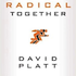 Radical Together: Unleashing the People of God for the Purpose of God