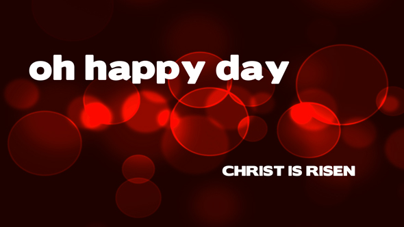 Oh Happy Day! Oh Happy Day!