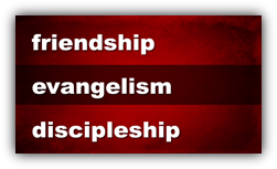 Friendship, Evangelism, Discipleship 