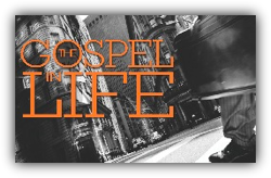 The Gospel in Life