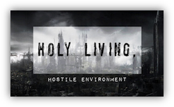Holy Living, Hostile Environment