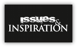 Issues & Inspiration