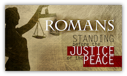 Romans: Standing Before the Justice of the Peace