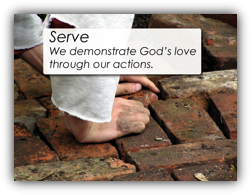 Serve - We demonstrate God's love through our actions.