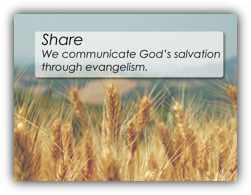 Share - We communicate God's salvation through evangelism.